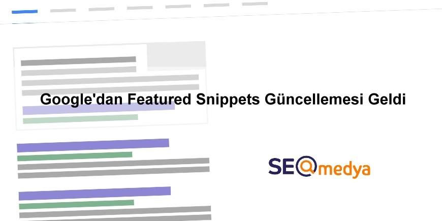 Google'dan Featured Snippets Güncellemesi Geldi